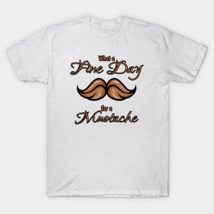 What a fine day for a mustache #3 T-Shirt